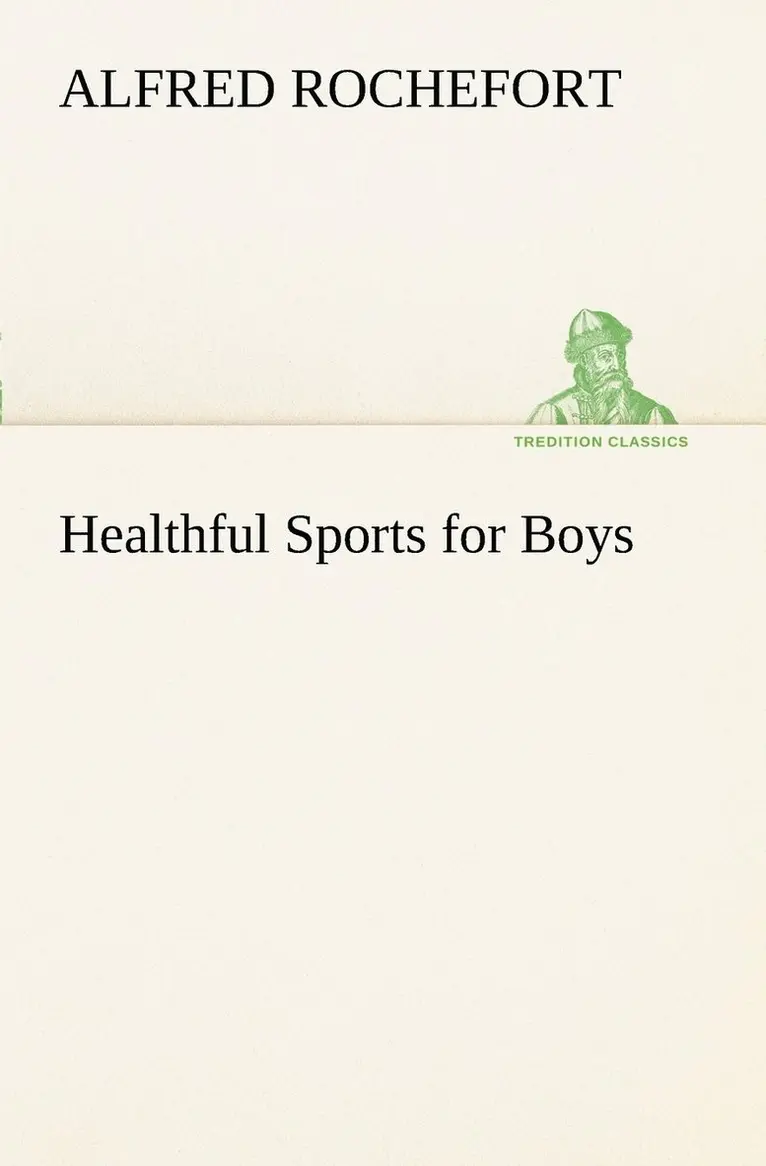 Alfred Rochefort - Healthful Sports for Boys, Häftad. Tillgänglighet: Lägg i varukorg