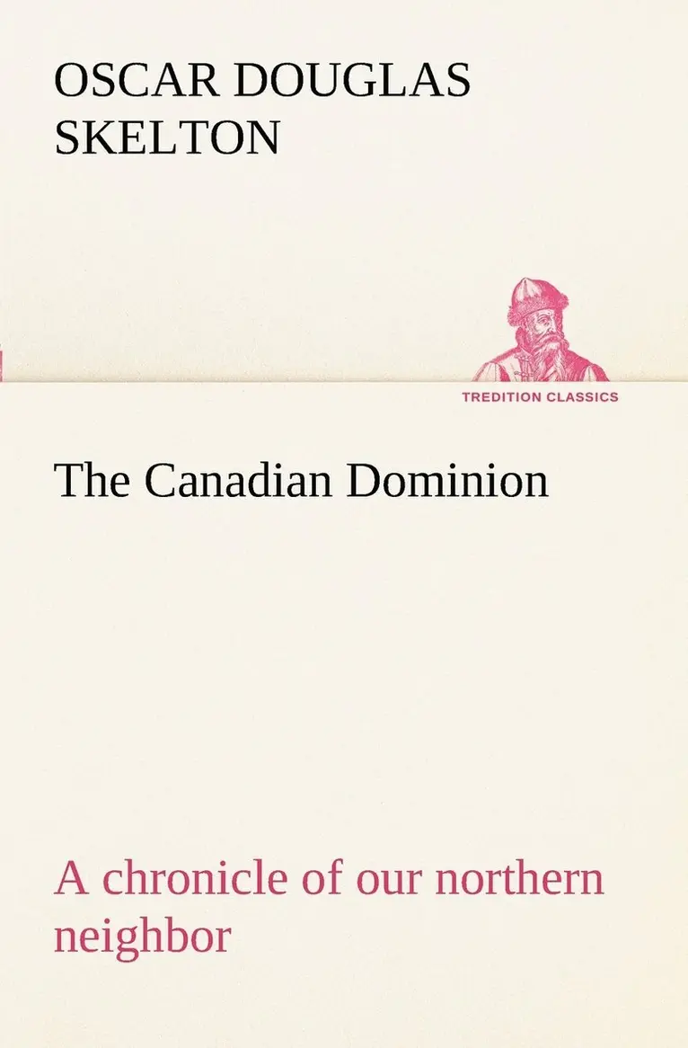 Oscar Douglas Skelton - Canadian Dominion a chronicle of our northern neighbor, Häftad. Tillgänglighet: Lägg i varukorg