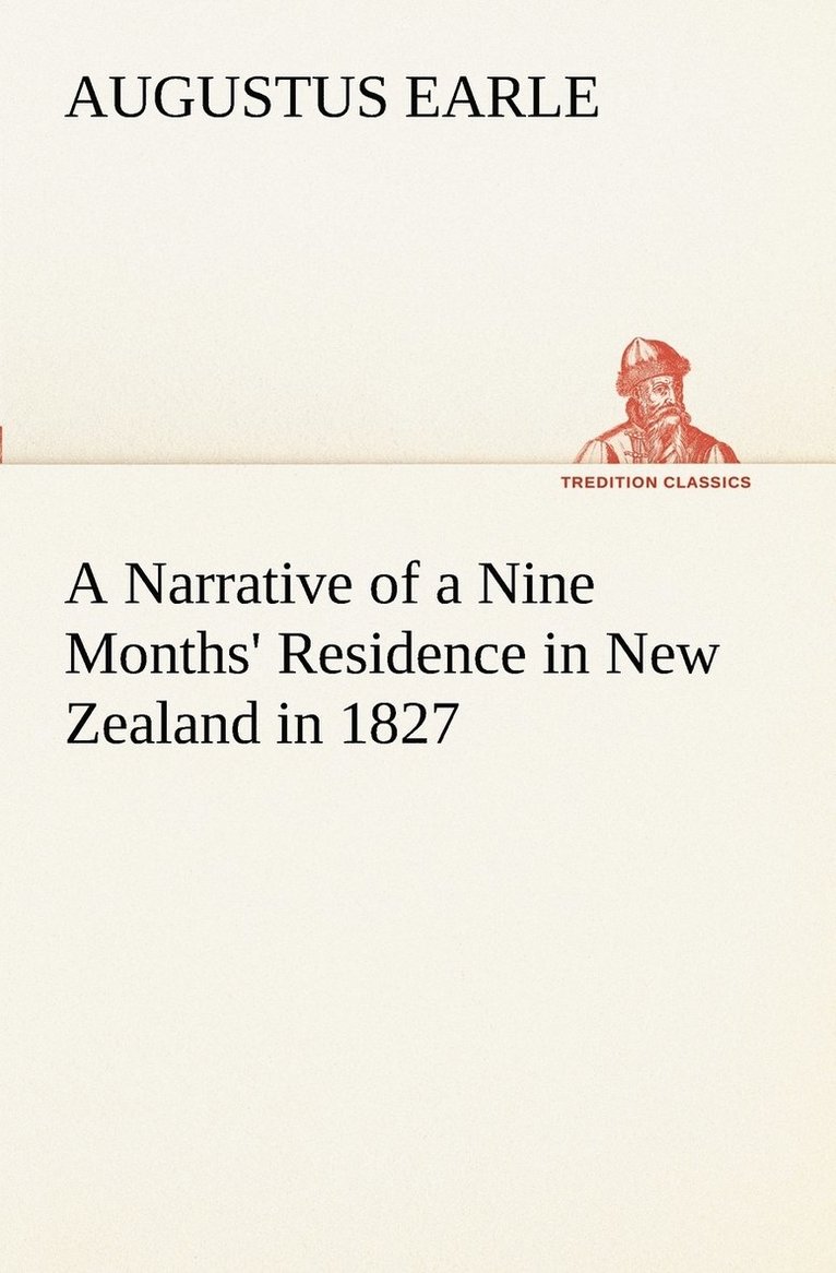 Augustus Earle - Narrative of a Nine Months' Residence in New Zealand in 1827, Häftad
