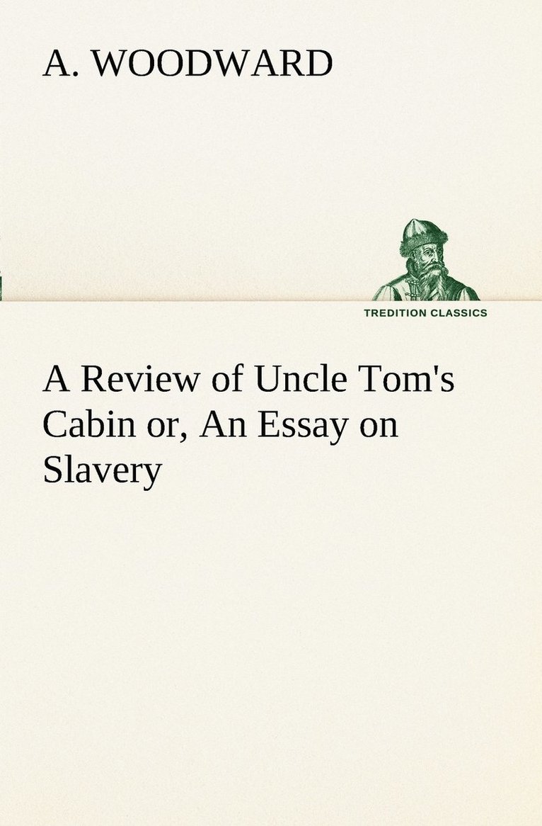 A Woodward - Review of Uncle Tom's Cabin or, An Essay on Slavery, Häftad. Tillgänglighet: Lägg i varukorg