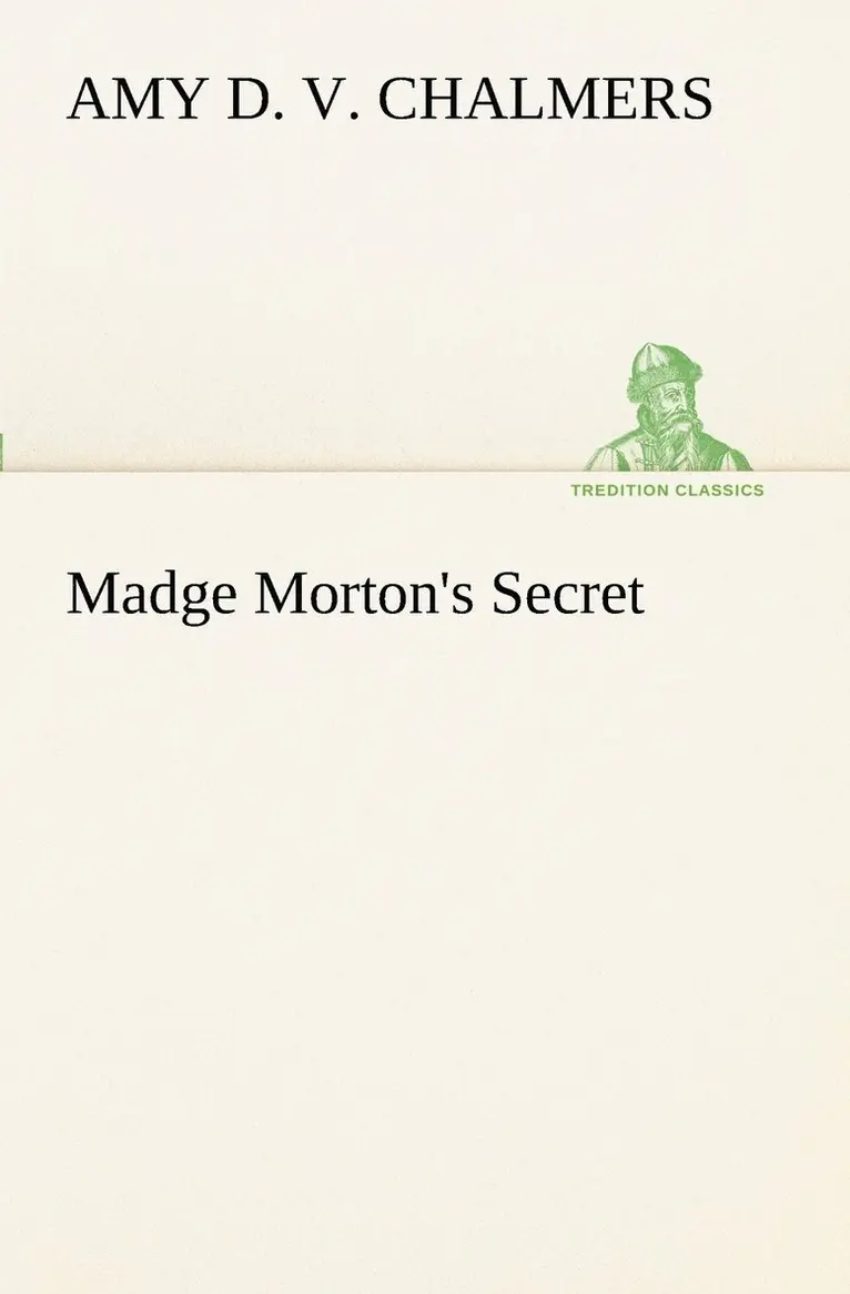 Amy D V Chalmers - Madge Morton's Secret, Häftad. Tillgänglighet: Lägg i varukorg