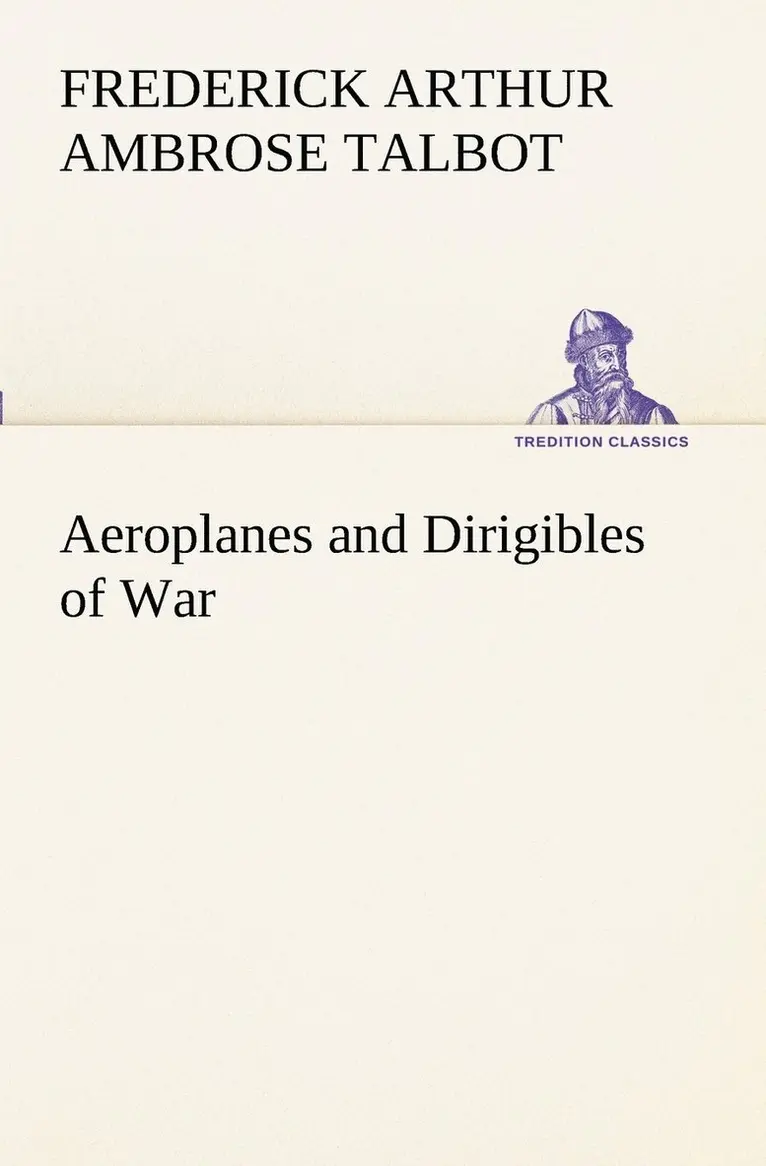 Frederick Arthur Ambrose Talbot - Aeroplanes and Dirigibles of War, Häftad. Tillgänglighet: Lägg i varukorg