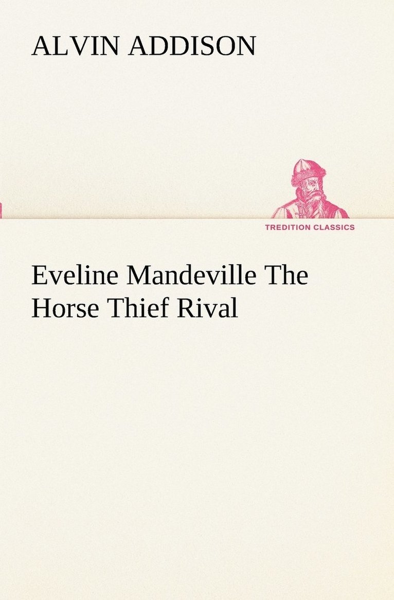Alvin Addison - Eveline Mandeville The Horse Thief Rival, Häftad. Tillgänglighet: Lägg i varukorg