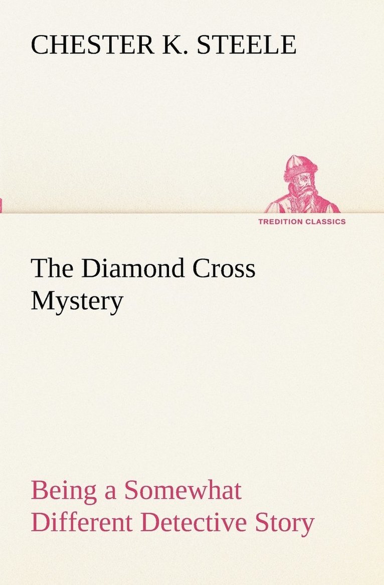 Chester K Steele - Diamond Cross Mystery Being a Somewhat Different Detective Story, Häftad