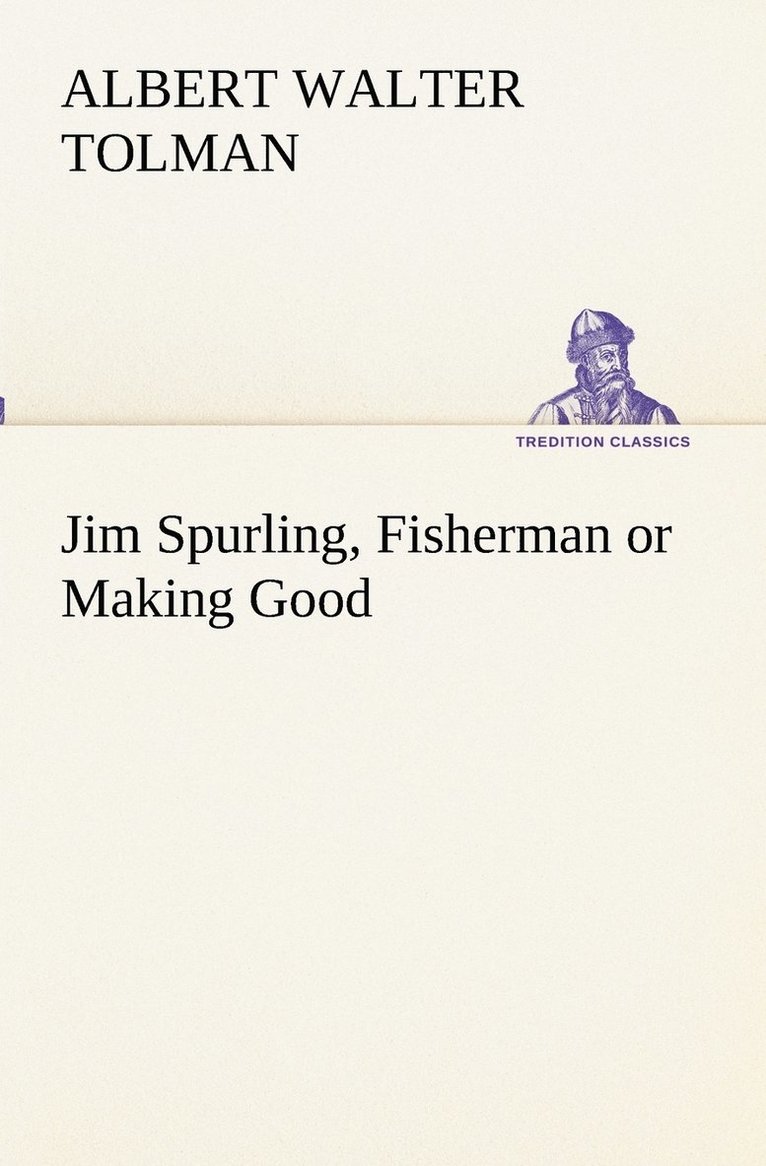 Albert Walter Tolman - Jim Spurling, Fisherman or Making Good, Häftad. Tillgänglighet: Lägg i varukorg