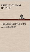 Dance Festivals of the Alaskan Eskimo
