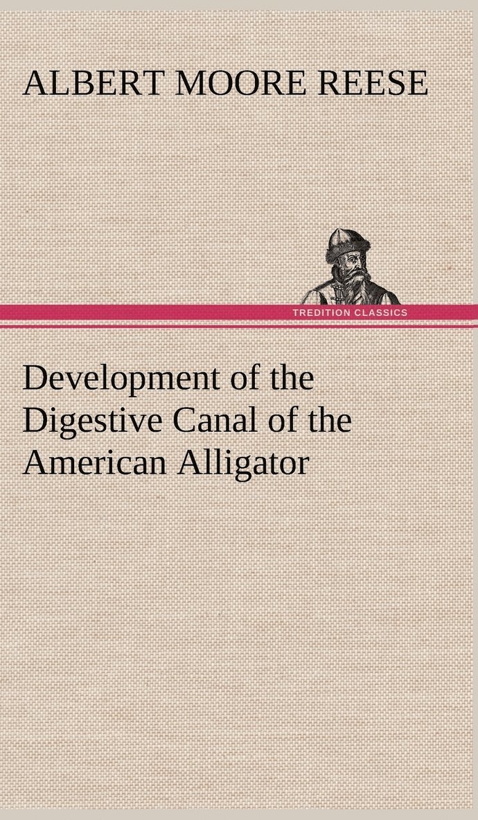 A M (Albert Moore) Reese - Development of the Digestive Canal of the American Alligator, Inbunden. Tillgänglighet: Lägg i varukorg