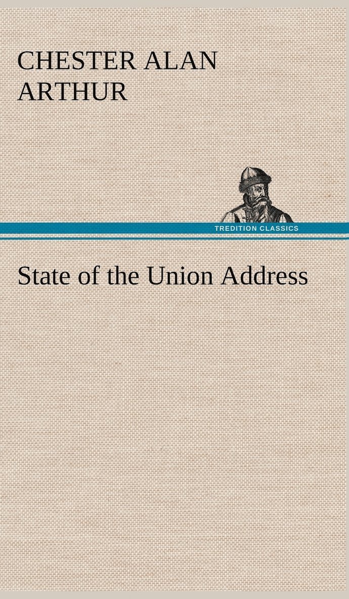 Chester Alan Arthur - State of the Union Address, Inbunden