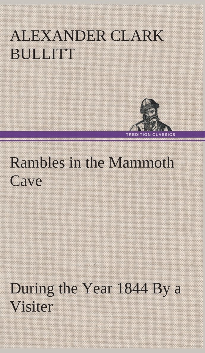 Alexander Clark Bullitt - Rambles in the Mammoth Cave, during the Year 1844 By a Visiter, Inbunden. Tillgänglighet: Lägg i varukorg