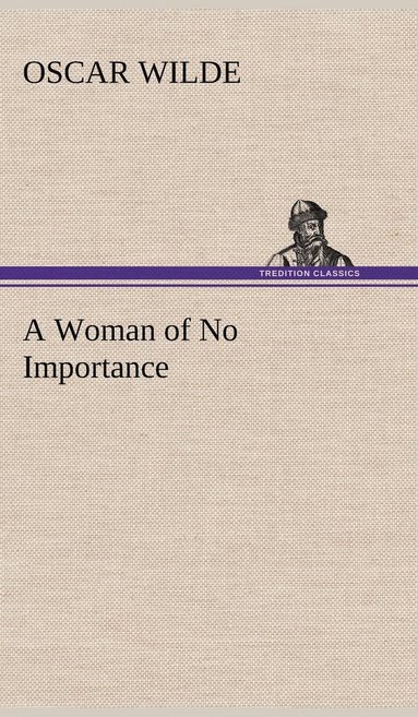 Woman of No Importance av Oscar Wilde, Monsieur Oscar Wilde