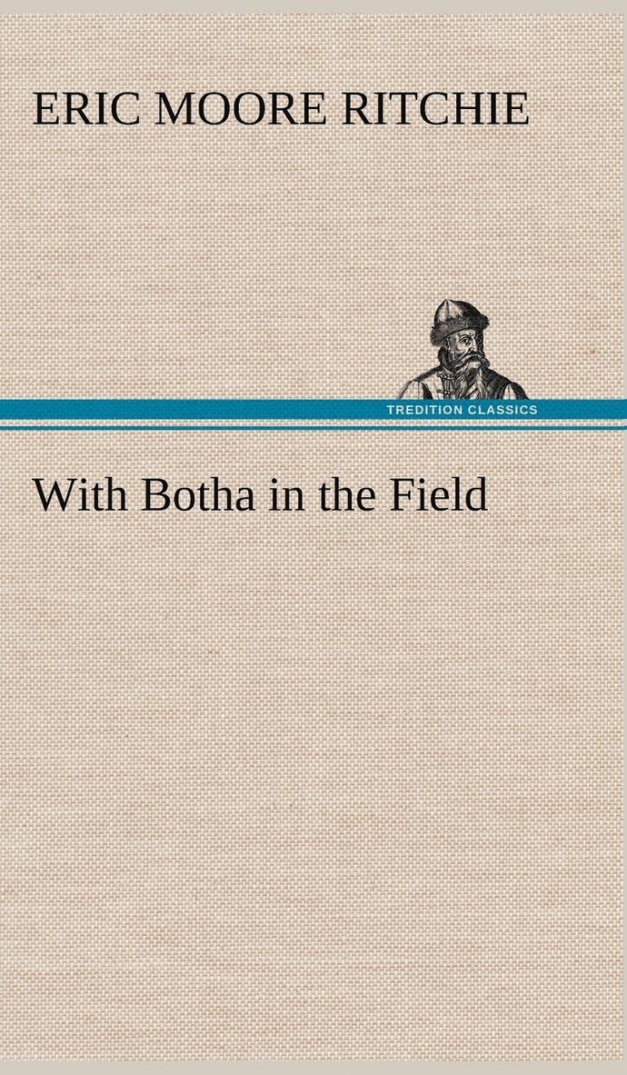 Eric Moore Ritchie - With Botha in the Field, Inbunden