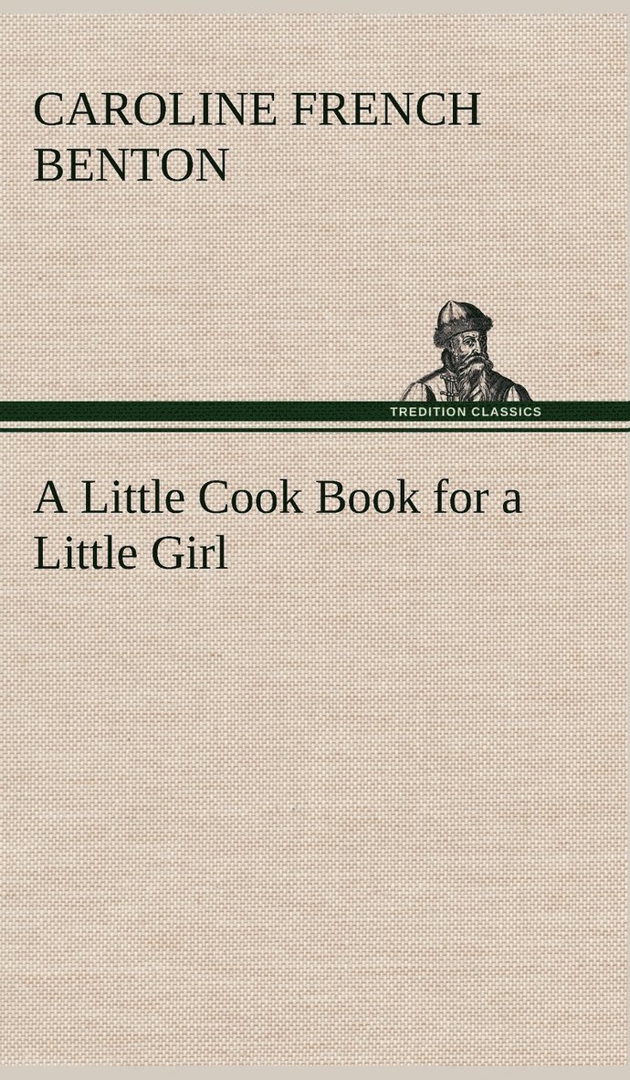 Caroline French Benton - Little Cook Book for a Little Girl, Inbunden