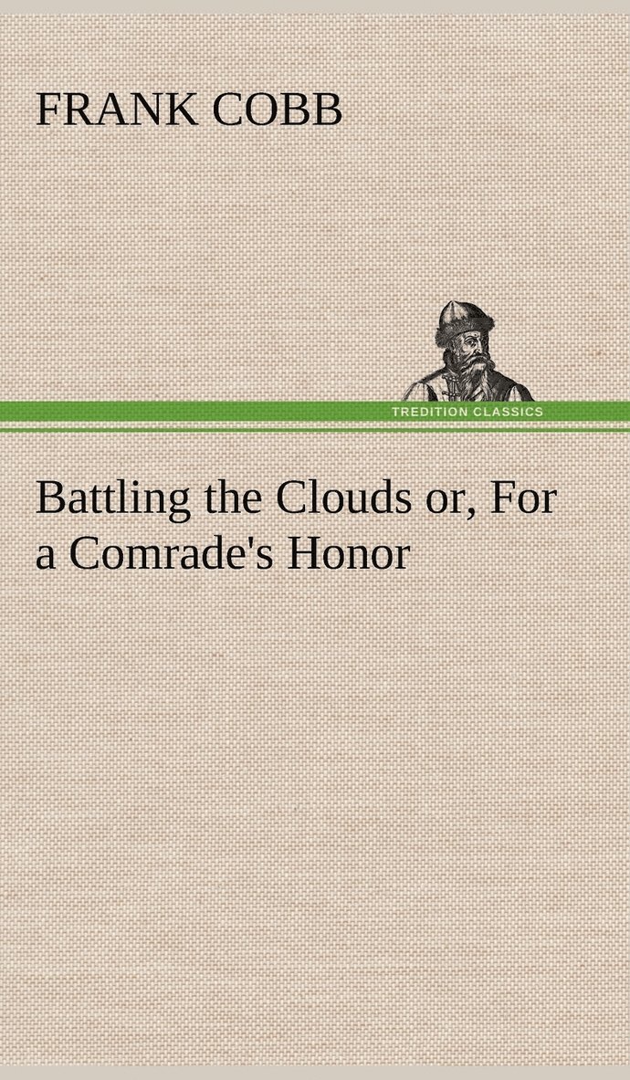 Frank Cobb - Battling the Clouds or, For a Comrade's Honor, Inbunden. Tillgänglighet: Lägg i varukorg