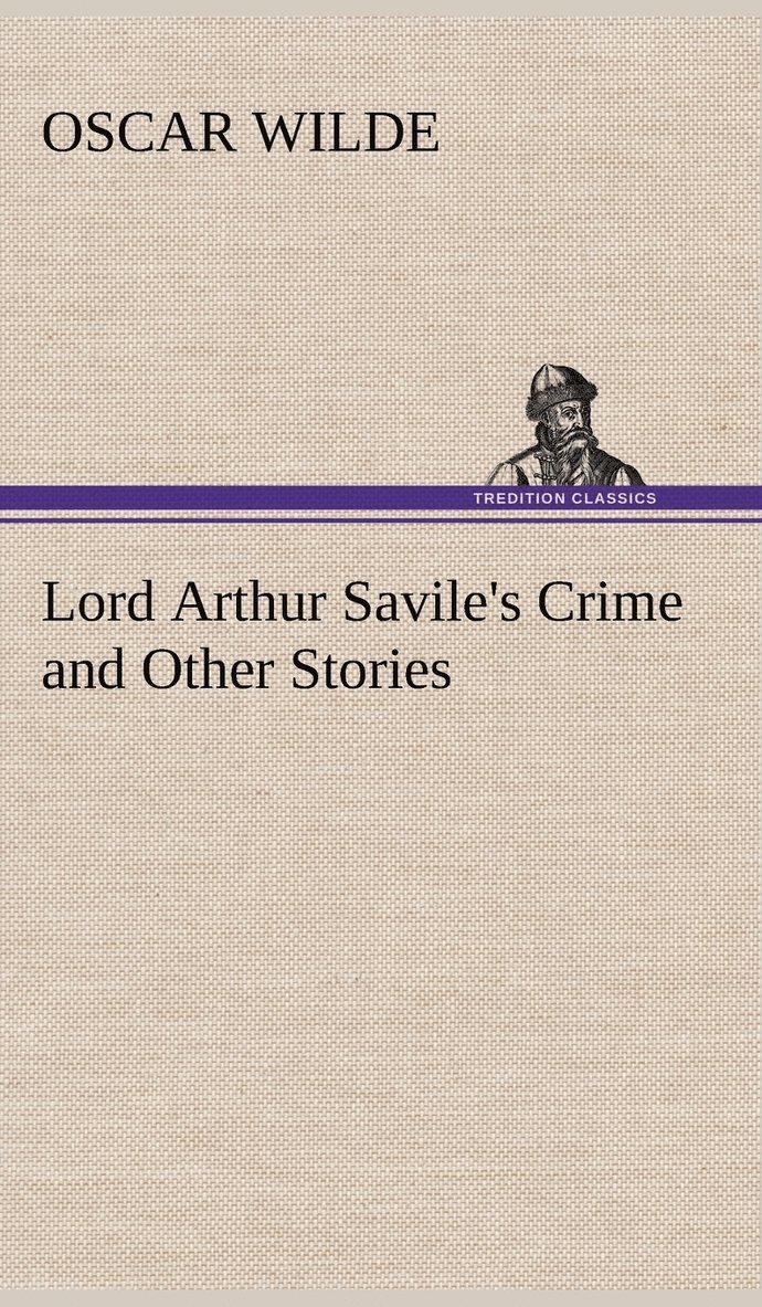 Oscar Wilde - Lord Arthur Savile's Crime and Other Stories, Inbunden