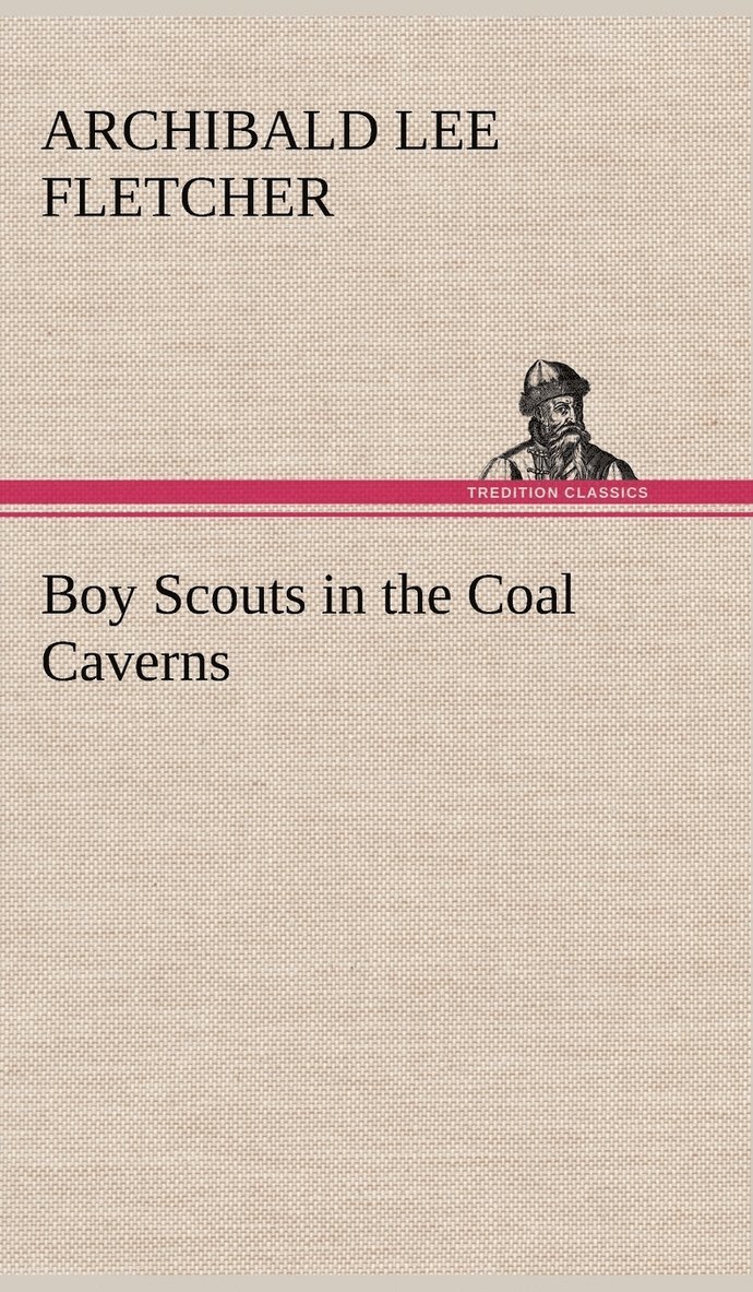 Archibald Lee Fletcher - Boy Scouts in the Coal Caverns, Inbunden. Tillgänglighet: Lägg i varukorg