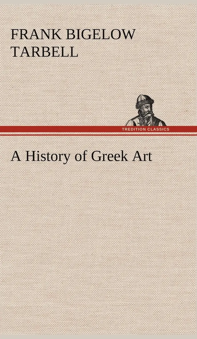 Frank Bigelow Tarbell - History of Greek Art, Inbunden. Tillgänglighet: Lägg i varukorg
