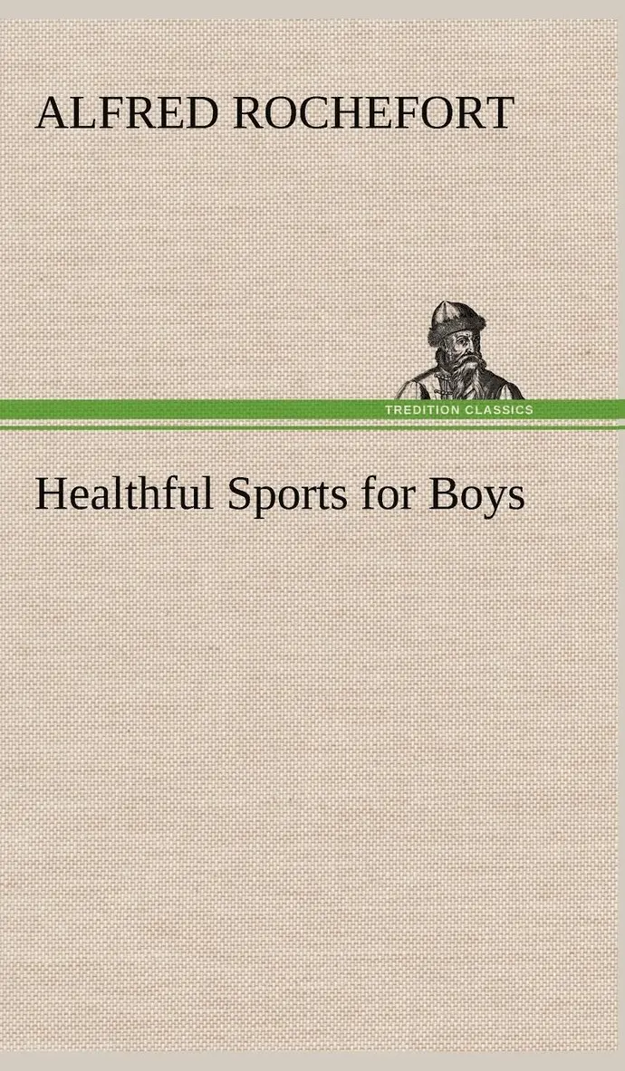 Alfred Rochefort - Healthful Sports for Boys, Inbunden. Tillgänglighet: Lägg i varukorg