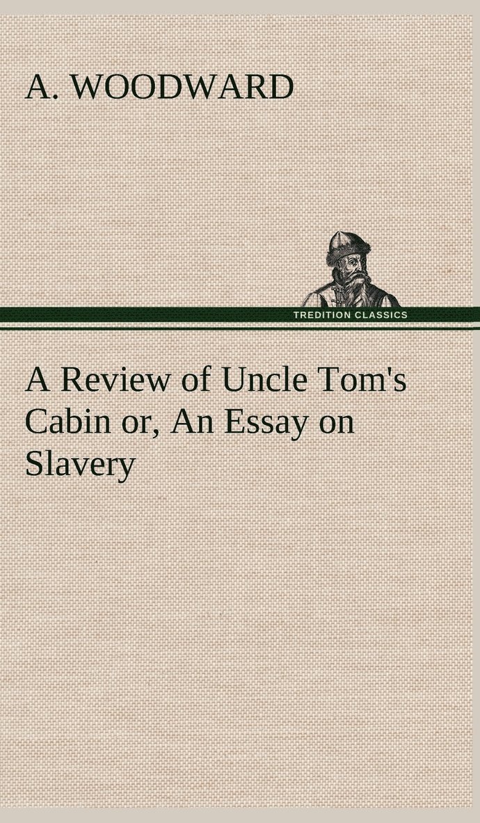 A Woodward - Review of Uncle Tom's Cabin or, An Essay on Slavery, Inbunden. Tillgänglighet: Lägg i varukorg