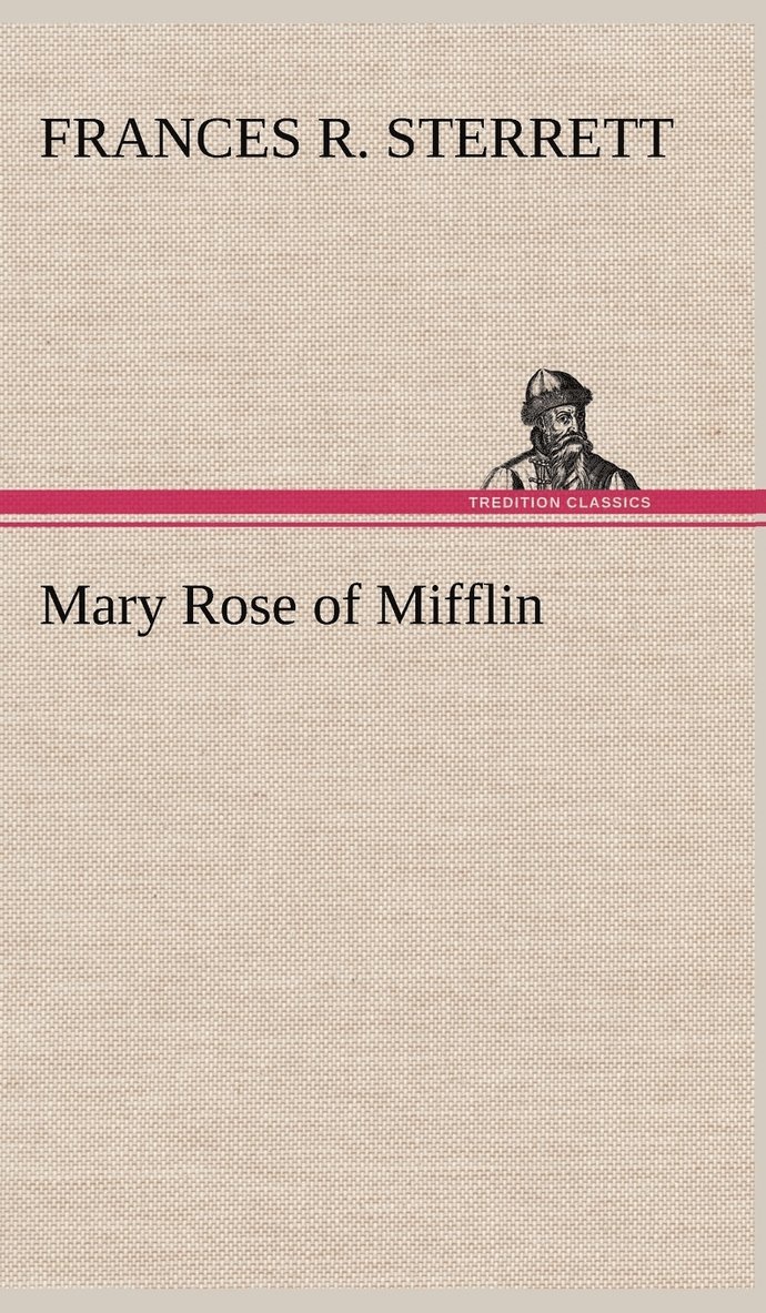 Frances R Sterrett - Mary Rose of Mifflin, Inbunden