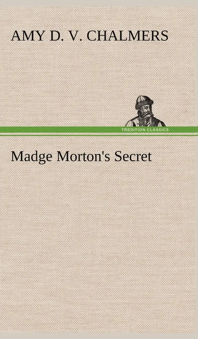 Amy D V Chalmers - Madge Morton's Secret, Inbunden. Tillgänglighet: Lägg i varukorg