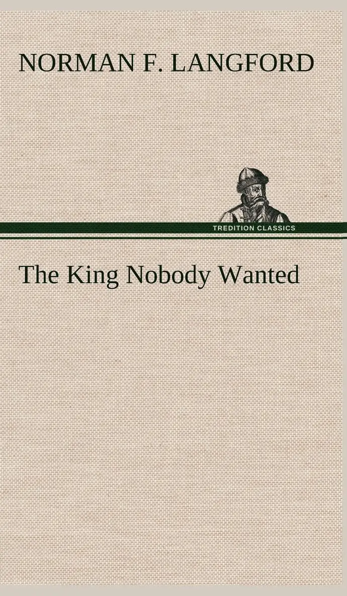 Norman F Langford - King Nobody Wanted, Inbunden. Tillgänglighet: Lägg i varukorg