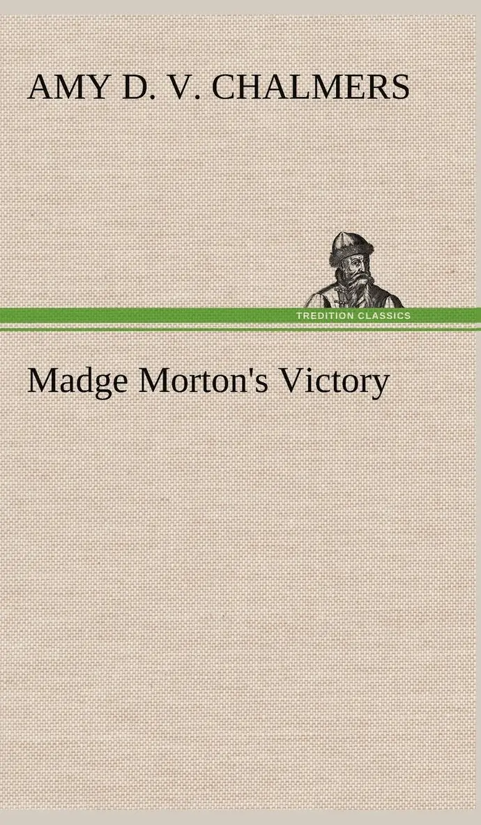 Amy D V Chalmers - Madge Morton's Victory, Inbunden. Tillgänglighet: Lägg i varukorg