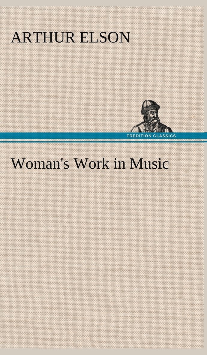 Arthur Elson - Woman's Work in Music, Inbunden. Tillgänglighet: Lägg i varukorg