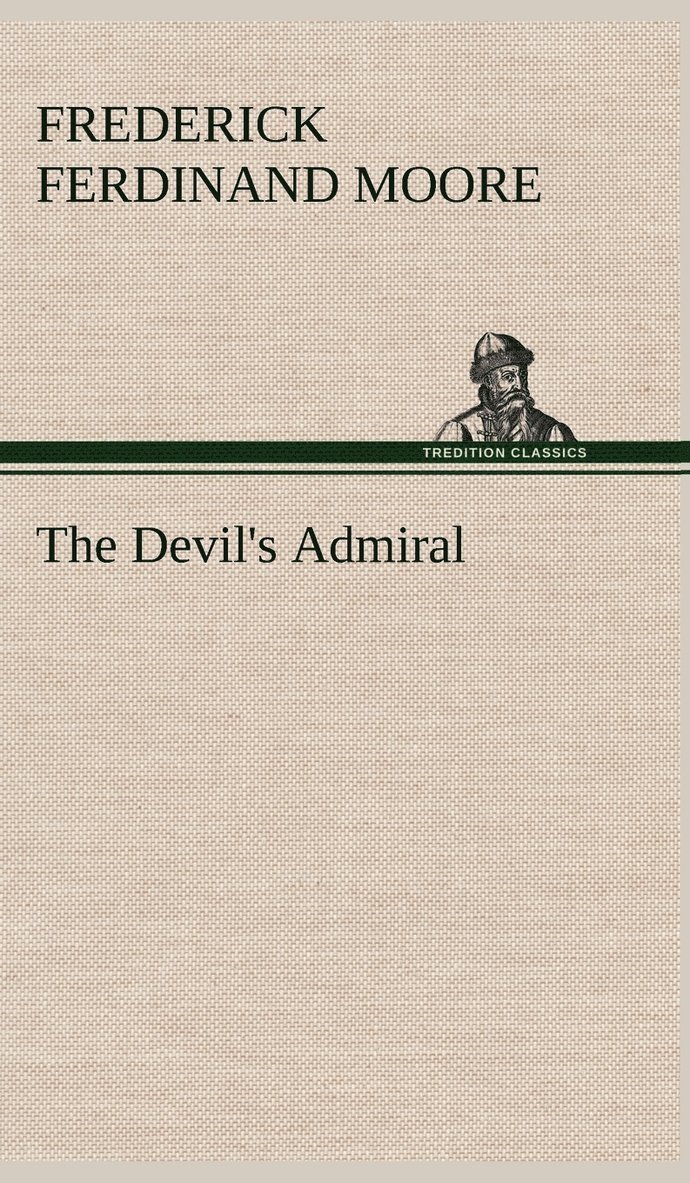 Frederick Ferdinand Moore - Devil's Admiral, Inbunden