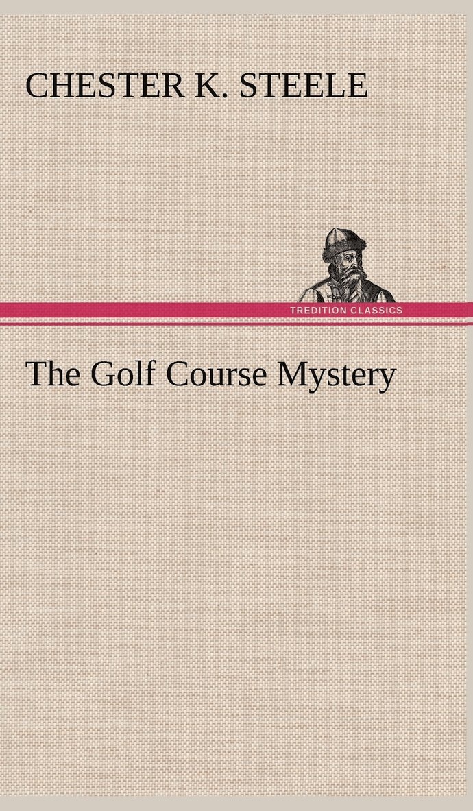 Chester K Steele - Golf Course Mystery, Inbunden