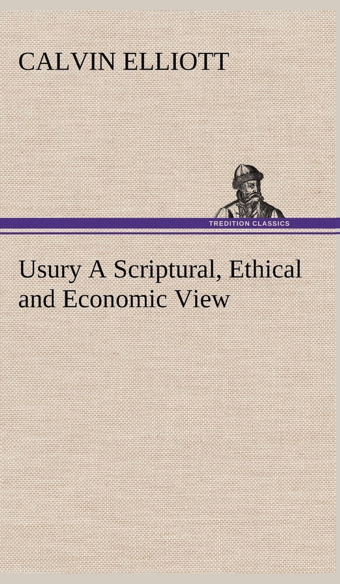 Calvin Elliott - Usury A Scriptural, Ethical and Economic View, Inbunden. Tillgänglighet: Lägg i varukorg