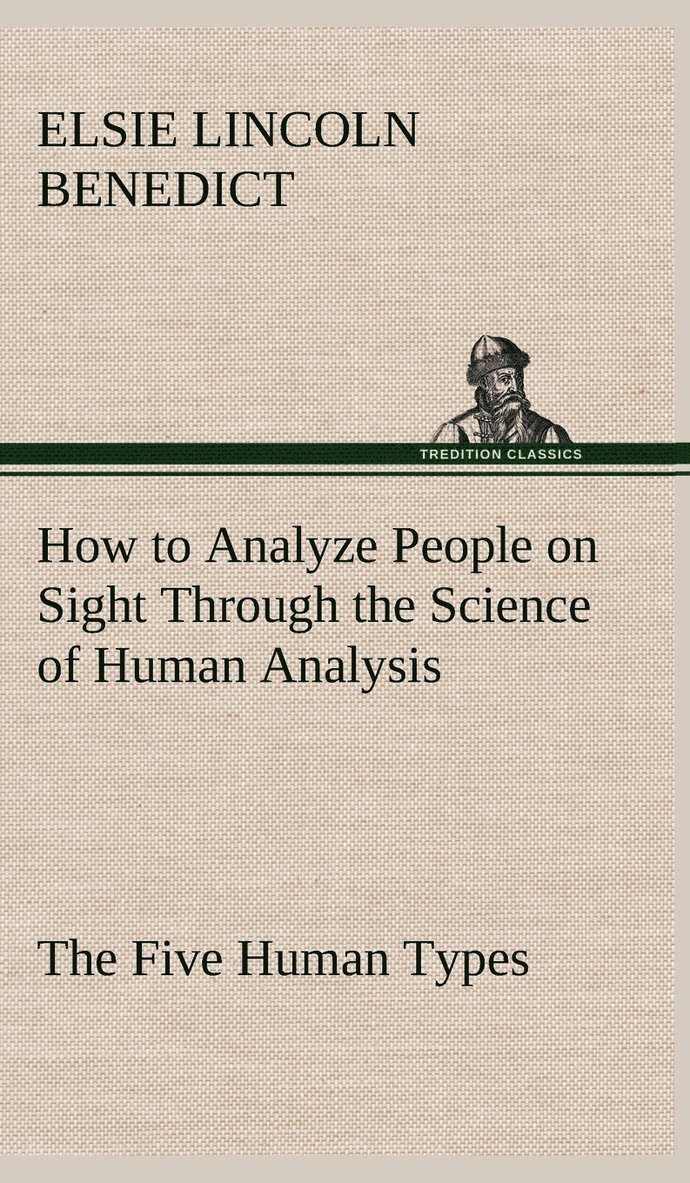 Elsie Lincoln Benedict - How to Analyze People on Sight Through the Science of Human Analysis, Inbunden