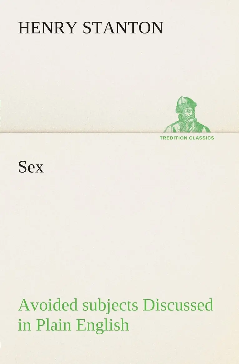 Henry Stanton - Sex Avoided subjects Discussed in Plain English, Häftad. Tillgänglighet: Lägg i varukorg