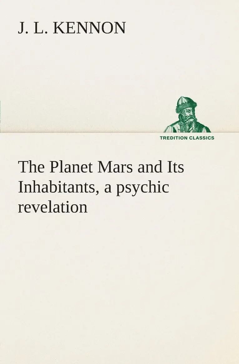 J L Kennon - Planet Mars and Its Inhabitants, a psychic revelation, Häftad. Tillgänglighet: Lägg i varukorg