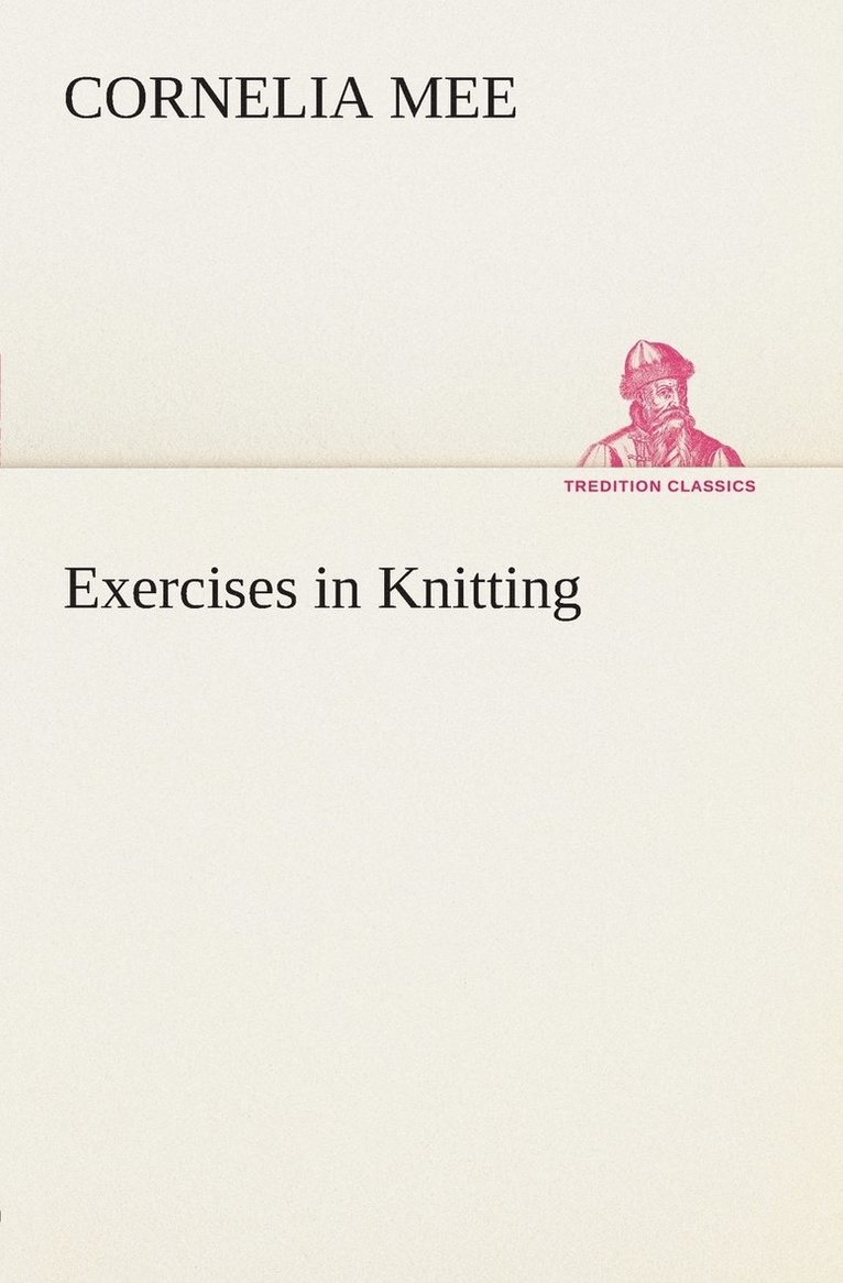 Cornelia Mee - Exercises in Knitting, Häftad. Tillgänglighet: Lägg i varukorg