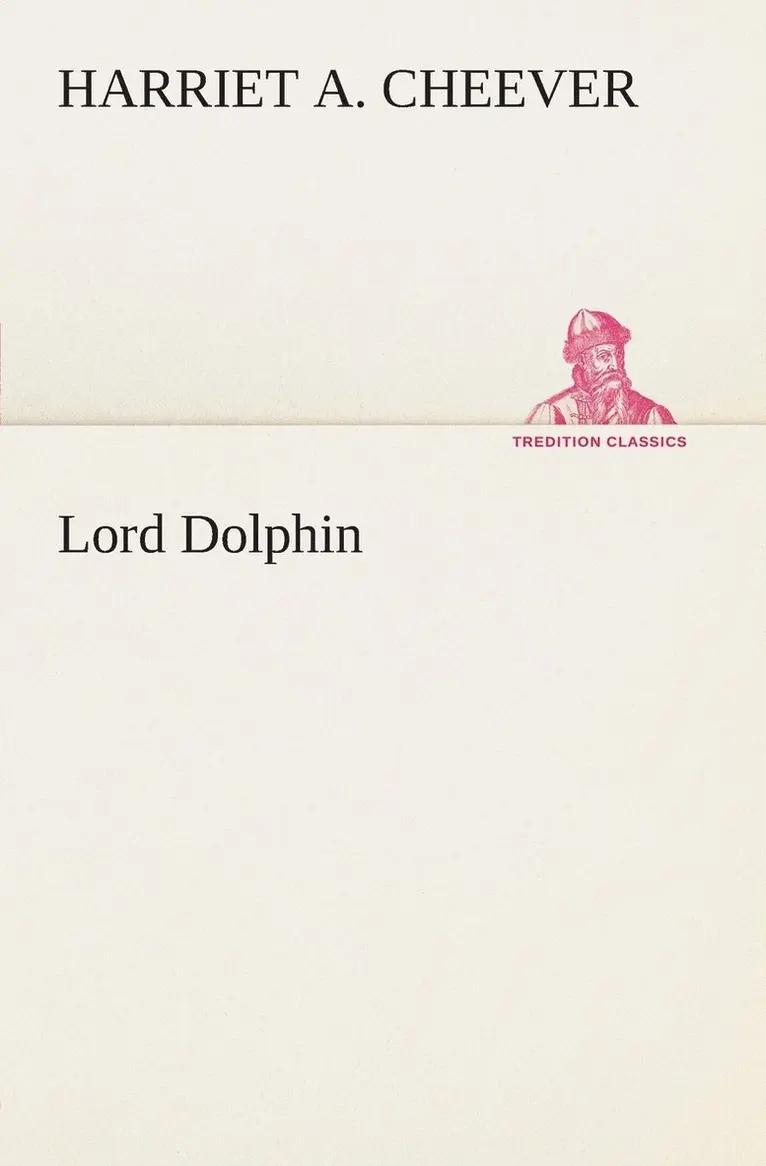 Harriet A Cheever - Lord Dolphin, Häftad. Tillgänglighet: Lägg i varukorg