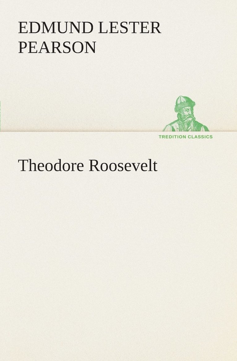 Edmund Lester Pearson - Theodore Roosevelt, Häftad