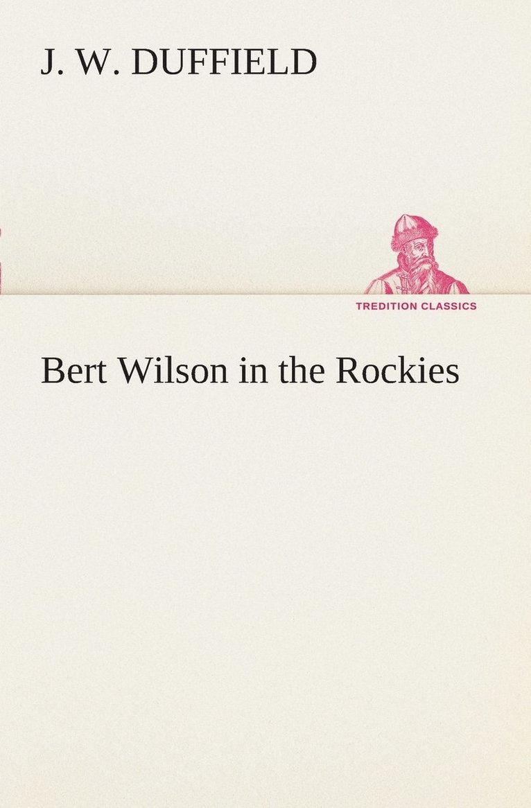 J W Duffield - Bert Wilson in the Rockies, Häftad. Tillgänglighet: Lägg i varukorg