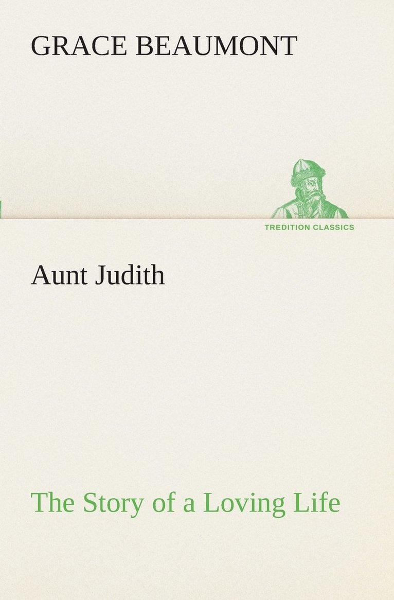 Grace Beaumont - Aunt Judith The Story of a Loving Life, Häftad. Tillgänglighet: Lägg i varukorg