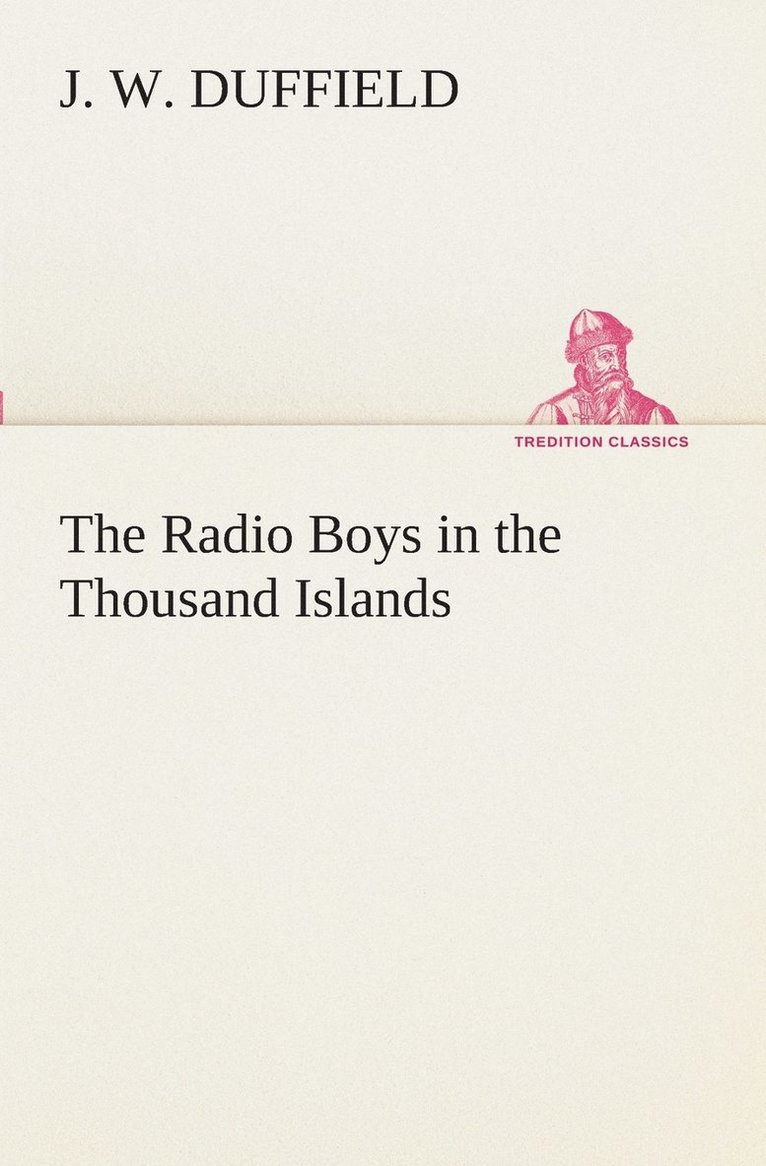 J W Duffield - Radio Boys in the Thousand Islands, Häftad. Tillgänglighet: Lägg i varukorg