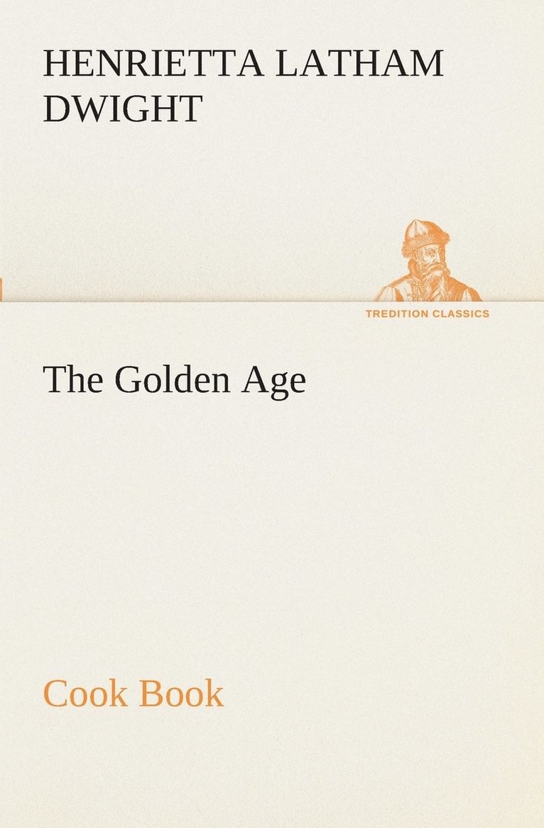 Henrietta Latham Dwight - Golden Age Cook Book, Häftad. Tillgänglighet: Lägg i varukorg