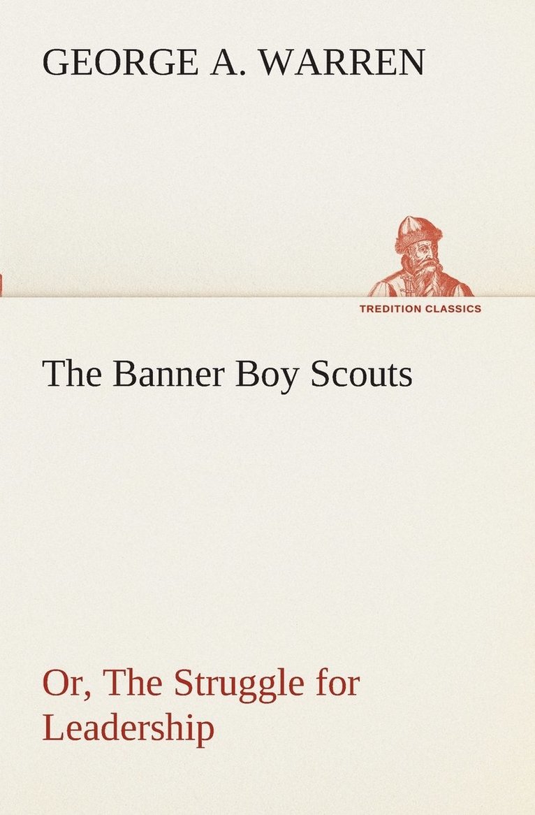 George A Warren - Banner Boy Scouts Or, The Struggle for Leadership, Häftad