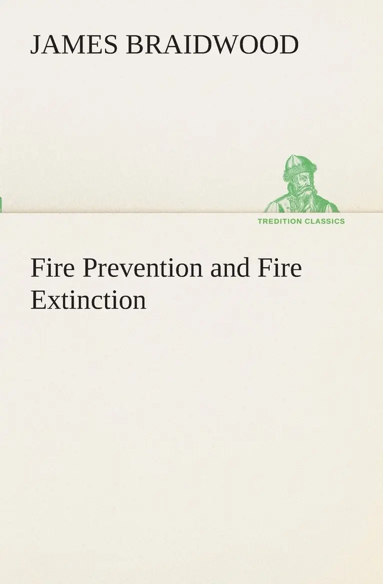 James Braidwood - Fire Prevention and Fire Extinction, Häftad. Tillgänglighet: Lägg i varukorg