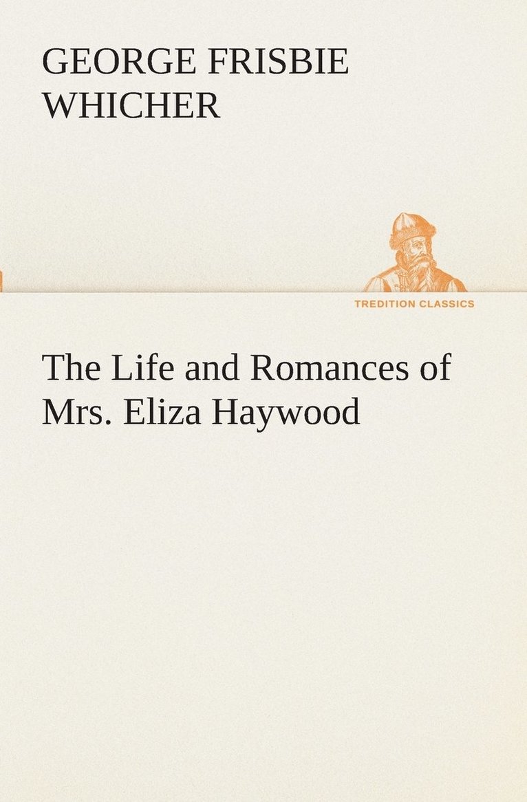 George Frisbie Whicher - Life and Romances of Mrs. Eliza Haywood, Häftad