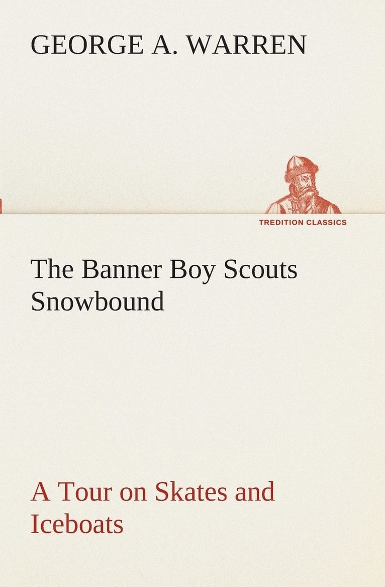 George A Warren - Banner Boy Scouts Snowbound A Tour on Skates and Iceboats, Häftad