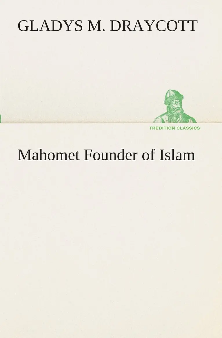 Gladys M Draycott - Mahomet Founder of Islam, Häftad. Tillgänglighet: Lägg i varukorg