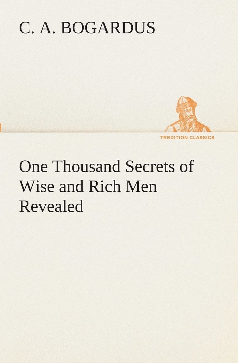 C A Bogardus - One Thousand Secrets of Wise and Rich Men Revealed, Häftad