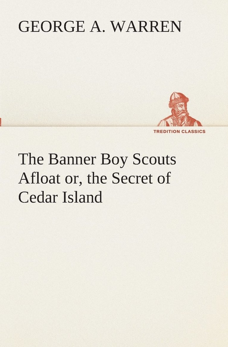 George A Warren - Banner Boy Scouts Afloat or, the Secret of Cedar Island, Häftad