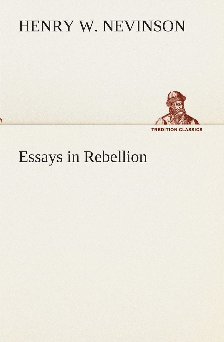 Henry W Nevinson - Essays in Rebellion, Häftad. Tillgänglighet: Lägg i varukorg