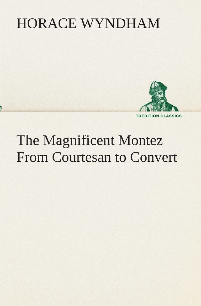 Horace Wyndham - Magnificent Montez From Courtesan to Convert, Häftad