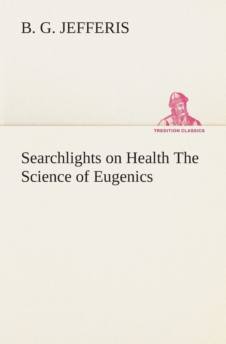B G Jefferis - Searchlights on Health The Science of Eugenics, Häftad